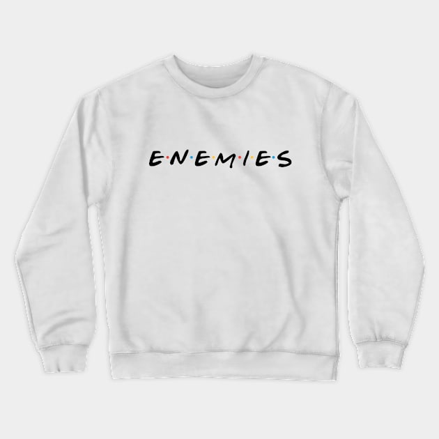 Enemies Crewneck Sweatshirt by DarkoDesign